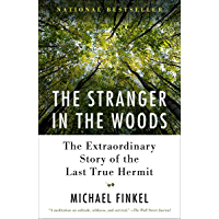 The Stranger in the Woods: The Extraordinary Story of the Last True Hermit (English Edition)